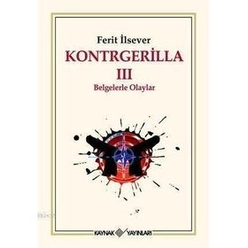 KONTRGERILLA III BELGELERLE OLAYLAR - FERIT İLSEVER