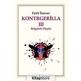 KONTRGERILLA III BELGELERLE OLAYLAR - FERIT İLSEVER