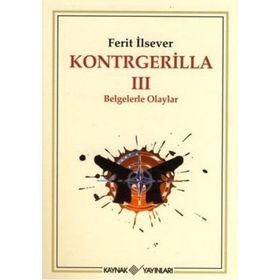 KONTRGERILLA III BELGELERLE OLAYLAR - FERIT İLSEVER
