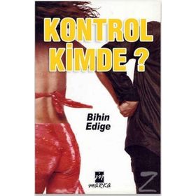 KONTROL KIMDE - BIHIN EDIGE