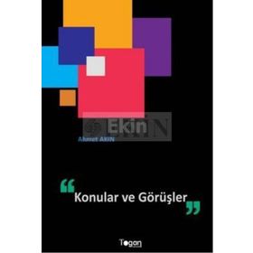 KONULAR VE GÖRÜŞLER - AHMET AKIN