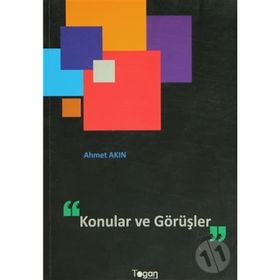 KONULAR VE GÖRÜŞLER - AHMET AKIN