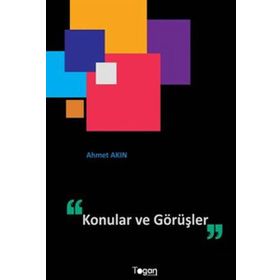 KONULAR VE GÖRÜŞLER - AHMET AKIN