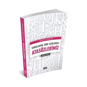 Konularına Göre Açıklamalı Atasözlerimiz - İlköğretim ve Liseler İçin - Adem Sertel
