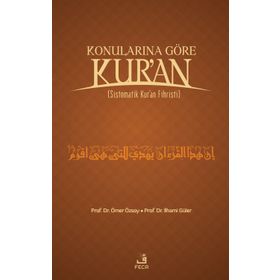 KONULARINA GÖRE KUR`AN SISTEMATIK KUR`AN FIHRISTI - ÖMER ÖZSOY; İLHAMİ GÜLER