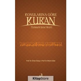 KONULARINA GÖRE KUR`AN SISTEMATIK KUR`AN FIHRISTI - ÖMER ÖZSOY; İLHAMİ GÜLER