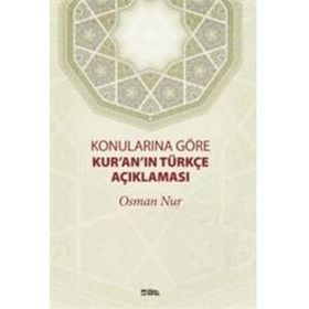 Konularına Göre Kur’an’ın Türkçe Açıklaması - Osman Nur