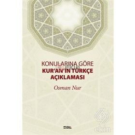 Konularına Göre Kur’an’ın Türkçe Açıklaması - Osman Nur