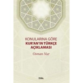 Konularına Göre Kur’an’ın Türkçe Açıklaması - Osman Nur