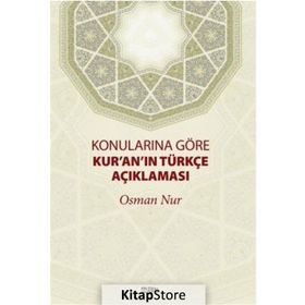 Konularına Göre Kur’an’ın Türkçe Açıklaması - Osman Nur