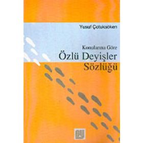 Konularına Göre Özlü Deyişler Sözlüğü - Yusuf Çotuksöken