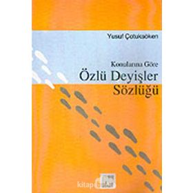 Konularına Göre Özlü Deyişler Sözlüğü - Yusuf Çotuksöken