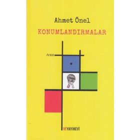 Konumlandırmalar - Ahmet Önel - Ve Yayınevi