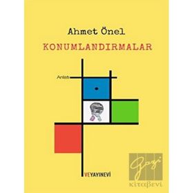 Konumlandırmalar - Ahmet Önel - Ve Yayınevi