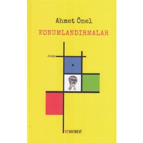 Konumlandırmalar - Ahmet Önel - Ve Yayınevi