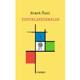 Konumlandırmalar - Ahmet Önel