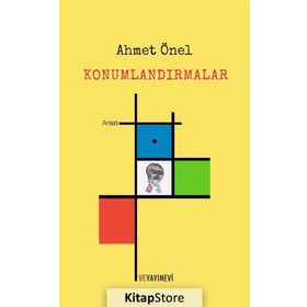 Konumlandırmalar - Ahmet Önel