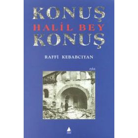 KONUŞ HALIL BEY KONUŞ - RAFFI KEBABCIYAN