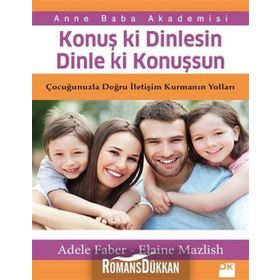 Konuş ki Gençler Dinlesin Dinle Konuşsun - Adele Faber Elaine Mazlish
