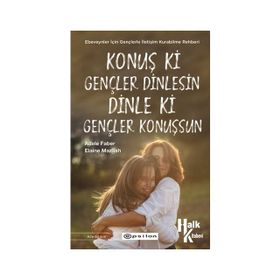Konuş ki Gençler Dinlesin Dinle Konuşsun - Adele Faber Elaine Mazlish
