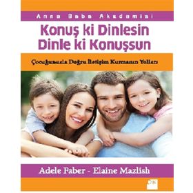 Konuş ki Gençler Dinlesin Dinle Konuşsun - Adele Faber Elaine Mazlish