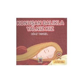 KONUŞAN BALIKLA YALNIZ KIZ - OĞUZ TANSEL