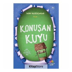 Konuşan Kuyu - Sadık Yalsızuçanlar