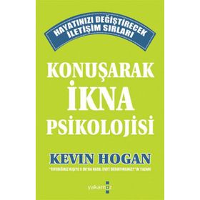 KONUŞARAK İKNA PSIKOLOJISI - KEVIN HOGAN