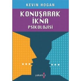 KONUŞARAK İKNA PSIKOLOJISI - KEVIN HOGAN