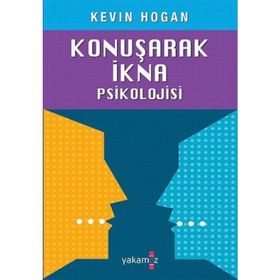 KONUŞARAK İKNA PSIKOLOJISI - KEVIN HOGAN