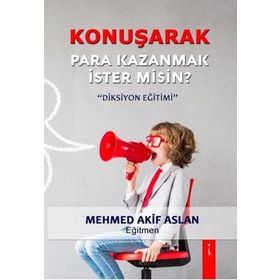 Konuşarak Para Kazanmak İster misin? / Mehmed Akif Aslan