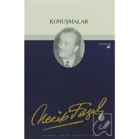 Konuşmalar : 46 - Necip Fazıl Bütün Eserleri
