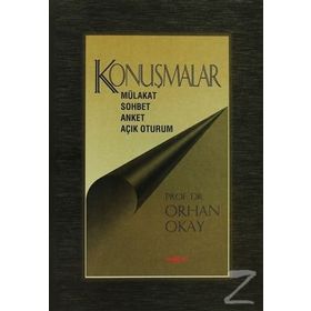 KONUŞMALAR MÜLAKAT SOHBET ANKET AÇIK OTURUM - ORHAN OKAY