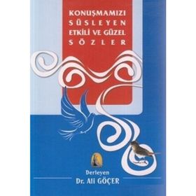 Konuşmamızı Süsleyen Etkili ve Güzel Sözler - Kollektif