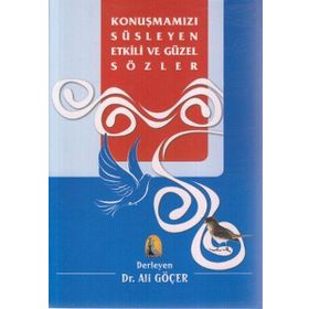 Konuşmamızı Süsleyen Etkili ve Güzel Sözler - Kollektif