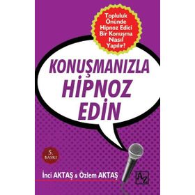 Konuşmanızla Hipnoz Edin - Özlem Aktaş İnci Aktaş
