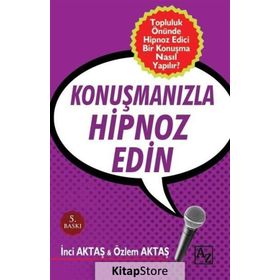 Konuşmanızla Hipnoz Edin - Özlem Aktaş İnci Aktaş