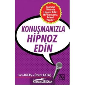 Konuşmanızla Hipnoz Edin - Özlem Aktaş İnci Aktaş