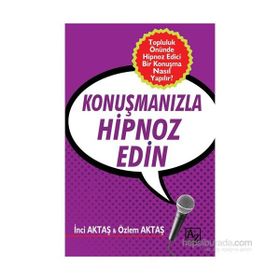 Konuşmanızla Hipnoz Edin - Özlem Aktaş İnci Aktaş
