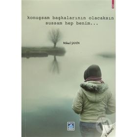 KONUŞSAM BAŞKALARININ OLACAKSIN SUSSAM HEP BENIM - MIKAIL ŞAHİN