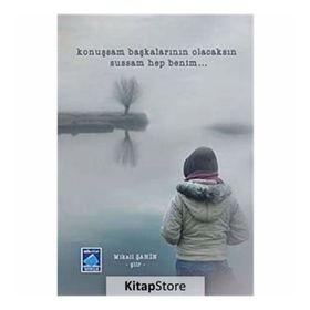 KONUŞSAM BAŞKALARININ OLACAKSIN SUSSAM HEP BENIM - MIKAIL ŞAHİN