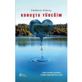 Konuştu Yüreğim - Hatice Kılınç