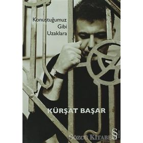 KONUŞTUĞUMUZ GIBI UZAKLARA - KÜRŞAT BAŞAR