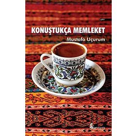 Konuştukça Memleket - Mustafa Uçurum