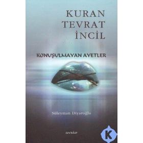 Konuşulmayan Ayetler - Kur'an Tevrat İncil - Süleyman Diyaroğlu