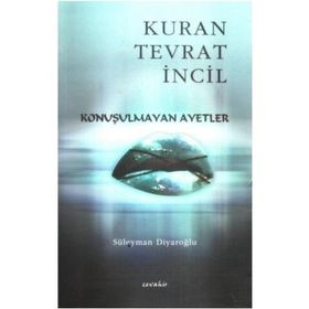 Konuşulmayan Ayetler - Kur'an Tevrat İncil - Süleyman Diyaroğlu