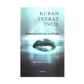 Konuşulmayan Ayetler - Kur'an Tevrat İncil - Süleyman Diyaroğlu