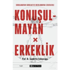 Konuşulmayan Erkeklik-Saadettin Eskiçorapçı