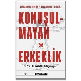 Konuşulmayan Erkeklik-Saadettin Eskiçorapçı