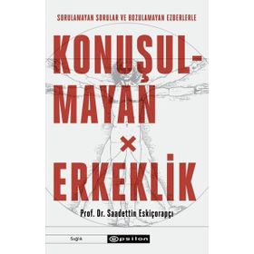 Konuşulmayan Erkeklik-Saadettin Eskiçorapçı